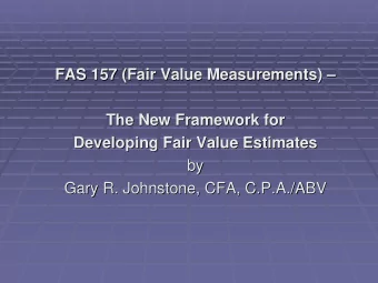 FAS 157 (Fair Value Measurements)     FAS 157 (Fair Value Measurements)  The New Framework