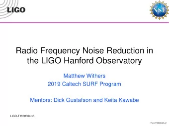 the LIGO Hanford Observatory  Matthew Withers  2019 Caltech SURF Program  Mentors: Dick Gustafson