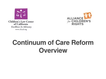 Continuum of Care Reform  Overview  OVERVIEW AND BACKGROUND  History of CCR  Vision  All