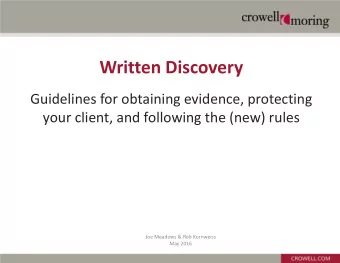Written Discovery  Guidelines for obtaining evidence, protecting  your client, and following the
