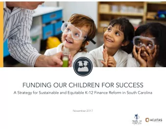 FUNDING OUR CHILDREN FOR SUCCESS  A Strategy for Sustainable and Equitable K-12 Finance Reform in