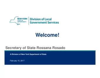 Welcome!  Secretary of State Rossana Rosado  A Division of New York Department of State February 15