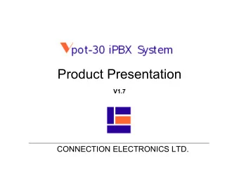 Product Presentation  V1.7  CONNECTION ELECTRONICS LTD.  pot-  30  iPBX  System  Hardware