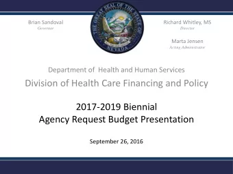 Division of Health Care Financing and Policy  2017-2019 Biennial  Agency Request Budget