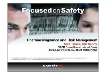 Pharmacovigilance and Risk Management  Uwe Trinks, CIO Sentrx  PRISM Forum Special Interest Group