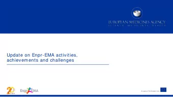 Update on Enpr-EMA activities,  achievements and challenges  An agency of the European Union