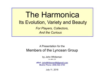 The Harmonica  Its Evolution, Variety and Beauty  For Players, Collectors,  And the Curious  A