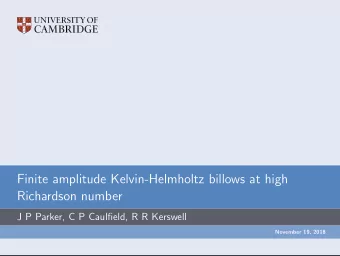 Finite amplitude Kelvin-Helmholtz billows at high  Richardson number  J P Parker, C P Caulfield, R