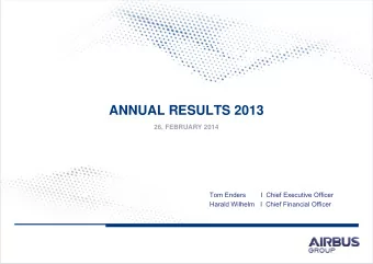 ANNUAL RESULTS 2013  26, FEBRUARY 2014  Tom Enders        I  Chief Executive Officer  Harald