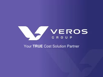 Your TRUE Cost Solution Partner  Who is Veros Group  Jack Witt and Bill Bowen have more than 40