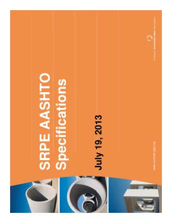 SRPE AASHTO  Specifications  July 19 2013  July 19, 2013  www.concrete-pipe.org  Steel Ribbed HDPE