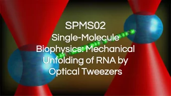 SPMS  MS02  02  Sin  ingle  le-Mo  Molec  lecule  ule  Bi  Biophys  hysics:  ics: Mec  Mecha  hani