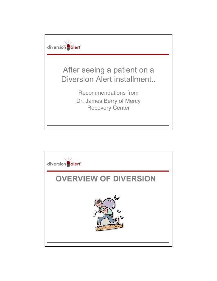 after seeing a patient on a diversion alert installment