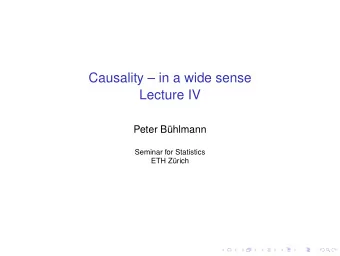 Causality  in a wide sense  Lecture IV  Peter B  uhlmann  Seminar for Statistics  ETH Z