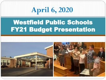April 6, 2020  Wes  estfi  tfield Pu  eld Public Sc  blic Scho  hools  ols  FY2  FY21 Bud  1 Budge