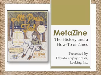 MetaZine  The History and a  How-To of Zines  Presented by  Davida Gypsy Breier,  Leeking Inc.  A