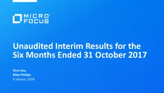 Unaudited Interim Results for the  Six Months Ended 31 October 2017  Chris Hsu  Mike Phillips  8