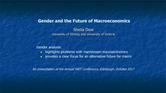 Gender and the Future of Macroeconomics  Sheila Dow  University of Stirling and University of