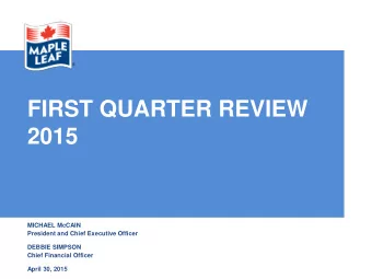 FIRST QUARTER REVIEW  2015  MICHAEL McCAIN  President and Chief Executive Officer  DEBBIE SIMPSON