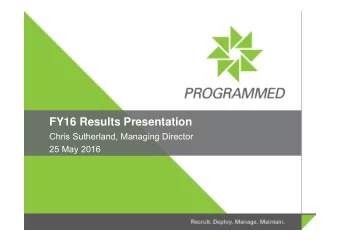 FY16 Results Presentation  Chris Sutherland, Managing Director  25 May 2016  Important notice and