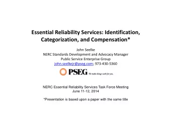 Essential Reliability Services: Identification, Categorization, and Compensation* John Seelke NERC