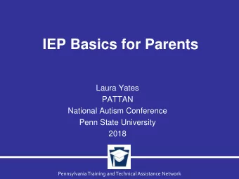 IEP Basics for Parents  Laura Yates  PATTAN  National Autism Conference  Penn State University