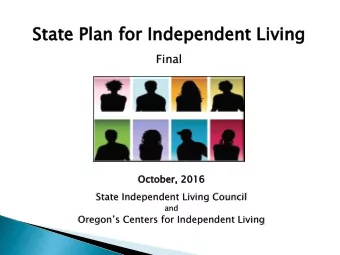 Sta  tate  e Plan for  or Indep  ependen  ent Living  Final  Octob  tober, 2  2016  State