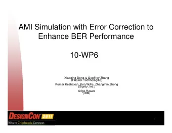AMI Simulation with Error Correction to  Enhance BER Performance  10-WP6  Xiaoqing Dong &amp;