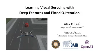 Learning Visual Servoing with  Deep Features and Fitted Q-Iteration  Alex X. Lee  1  ,  2,1,3 1 ,
