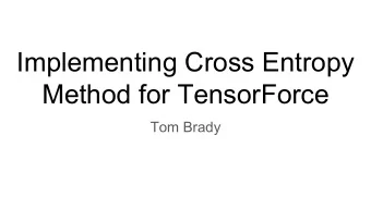Implementing Cross Entropy  Method for TensorForce  Tom Brady  TensorForce*    Open Source