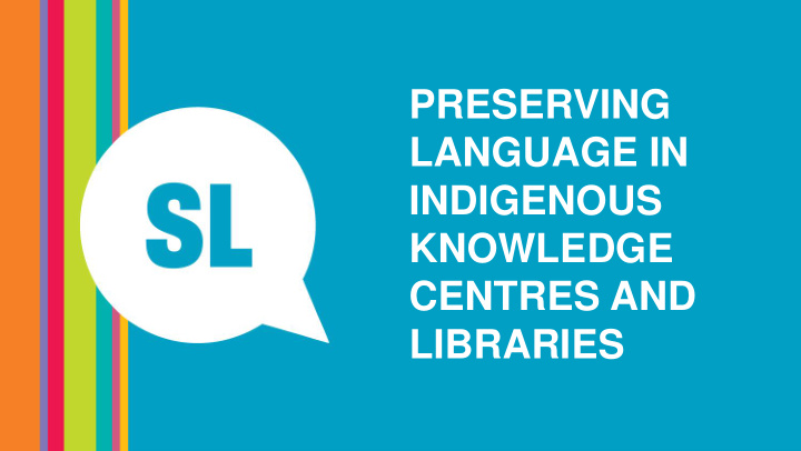preserving language in indigenous knowledge centres and