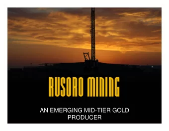 AN EMERGING MID-TIER GOLD  1  PRODUCER  Forward-looking Statements  This presentation may contain