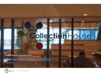 Collection House Limited  August 2019  FY19 Results Presentation  DISCLAIMER  The material in this
