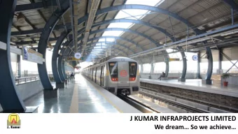J KUMAR INFRAPROJECTS LIMITED We dream So we achieve  Safe Harbor This presentation and the