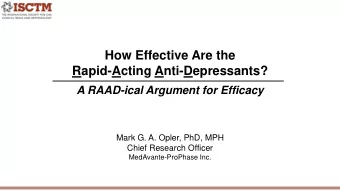How Effective Are the  Rapid-Acting Anti-Depressants?  A RAAD-ical Argument for Efficacy  Mark G.