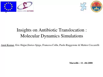 I  Insights on Antibiotic Translocation :  Molecular Dynamics Simulations  Amit Kumar, Eric