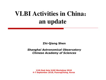 VLBI Activities in China   an update  Zhi-Qiang Shen  Shanghai Astronomical Observatory  Chinese