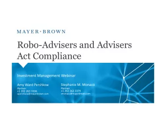 Robo-Advisers and Advisers  Act Compliance  Investment Management Webinar  Stephanie M. Monaco  Amy