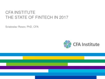 THE STATE OF FINTECH IN 2017  Sviatoslav Rosov, PhD, CFA FINTECH  WHAT IS IT CONCEPTUALLY?