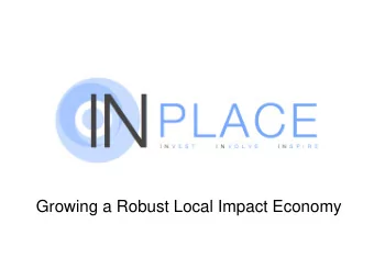 Growing a Robust Local Impact Economy  Finding and  Mobilizing  Creating  Structuring  Investment