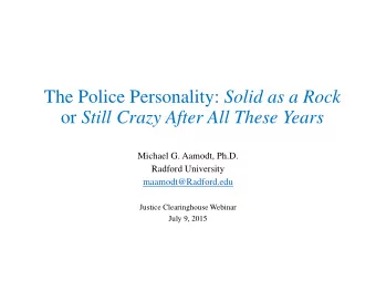 The Police Personality: Solid as a Rock or Still Crazy After All These Years  Michael G. Aamodt,