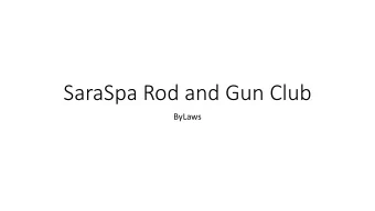 SaraSpa Rod and Gun Club  ByLaws  Section 3.1  .1 Classes of Membership and  Eligibility.  Section