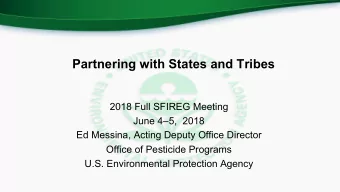 Partnering with States and Tribes  2018 Full SFIREG Meeting  June 45,  2018  Ed Messina, Acting