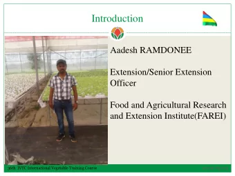 Introduction  Aadesh RAMDONEE  Extension/Senior Extension  Officer  Food and Agricultural Research