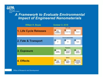 A Framework to Evaluate Environmental  Impact of Engineered Nanomaterials  William K. Boyes