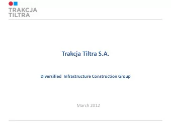 Trakcja Tiltra S.A.  Diversified  Infrastructure Construction Group  March 2012  Diversified