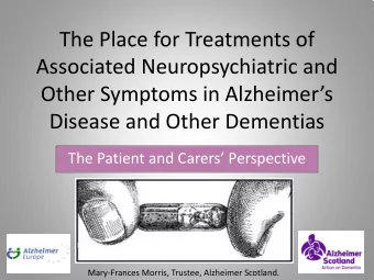 The Place for Treatments of  Associated Neuropsychiatric and  Other Symptoms in Alzheimers