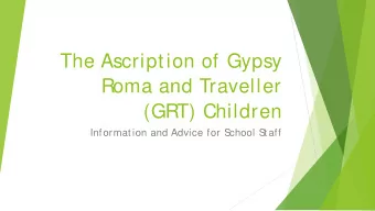 The Ascription of Gypsy  Roma and Traveller  (GRT) Children  Information and Advice for S  chool S