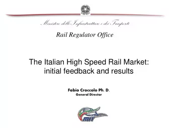 The Italian High Speed Rail Market: initial feedback and results Fabio Croccolo Ph. D .  General