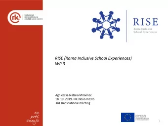 RISE (Roma Inclusive School Experiences)  WP 3  Agnieszka Natalia Mravinec  18. 10. 2019, RIC Novo